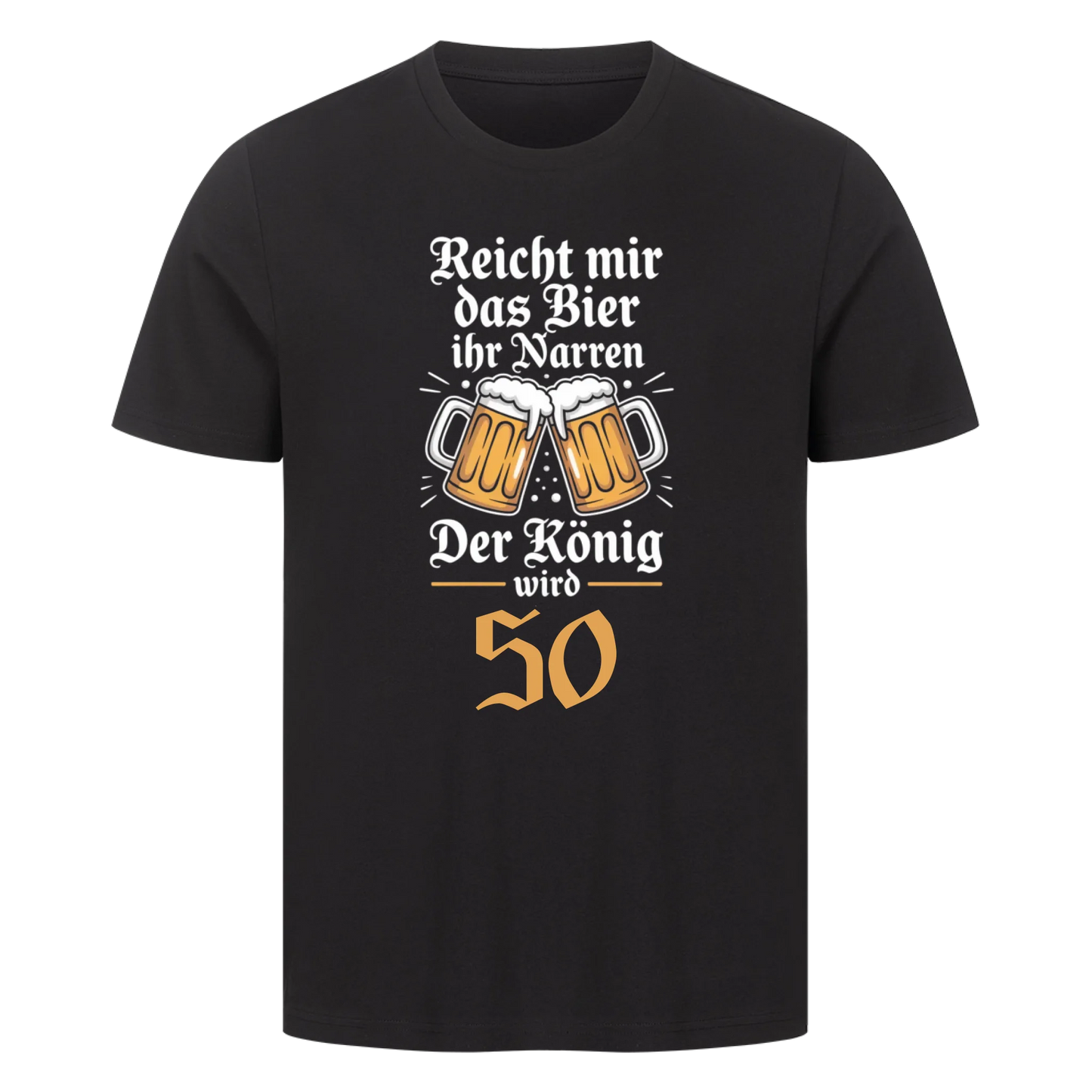 Reicht mir das Bier ihr Narren der König wird (alter) - personalisierbares Shirt