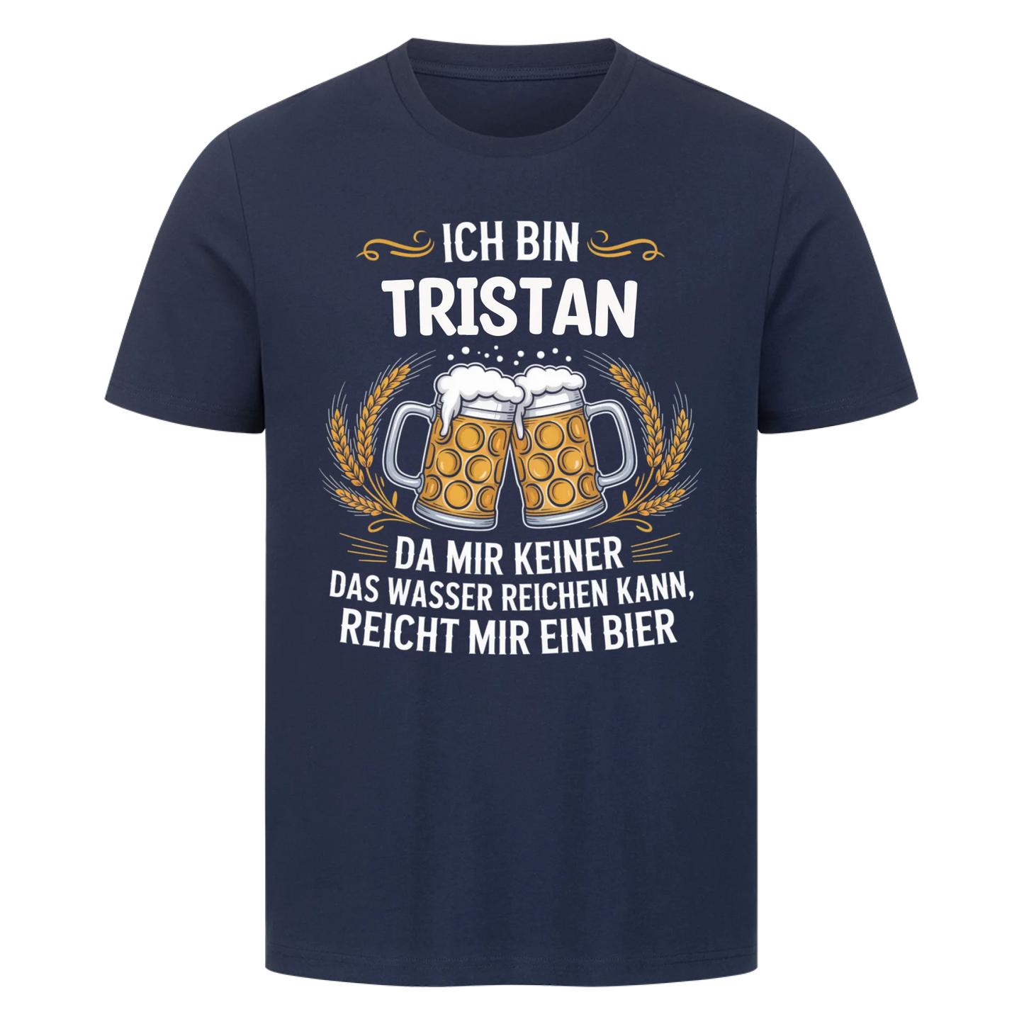 Ich bin Tristan da mir keiner das Wasser reichen kann, reicht mir ein Bier - personalisierbares Shirt