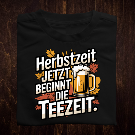 Herbstzeit jetzt beginnt die Teezeit - Shirt