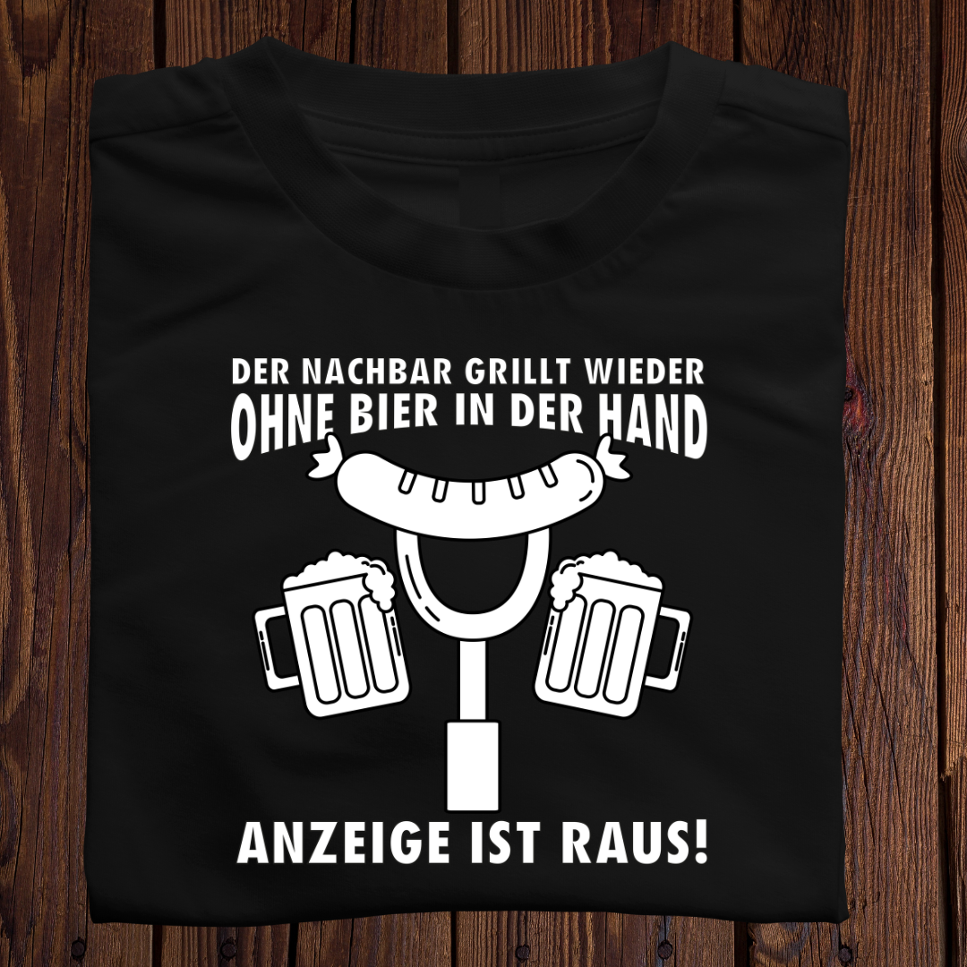 Der Nachbar grillt wieder ohne Bier in der Hand