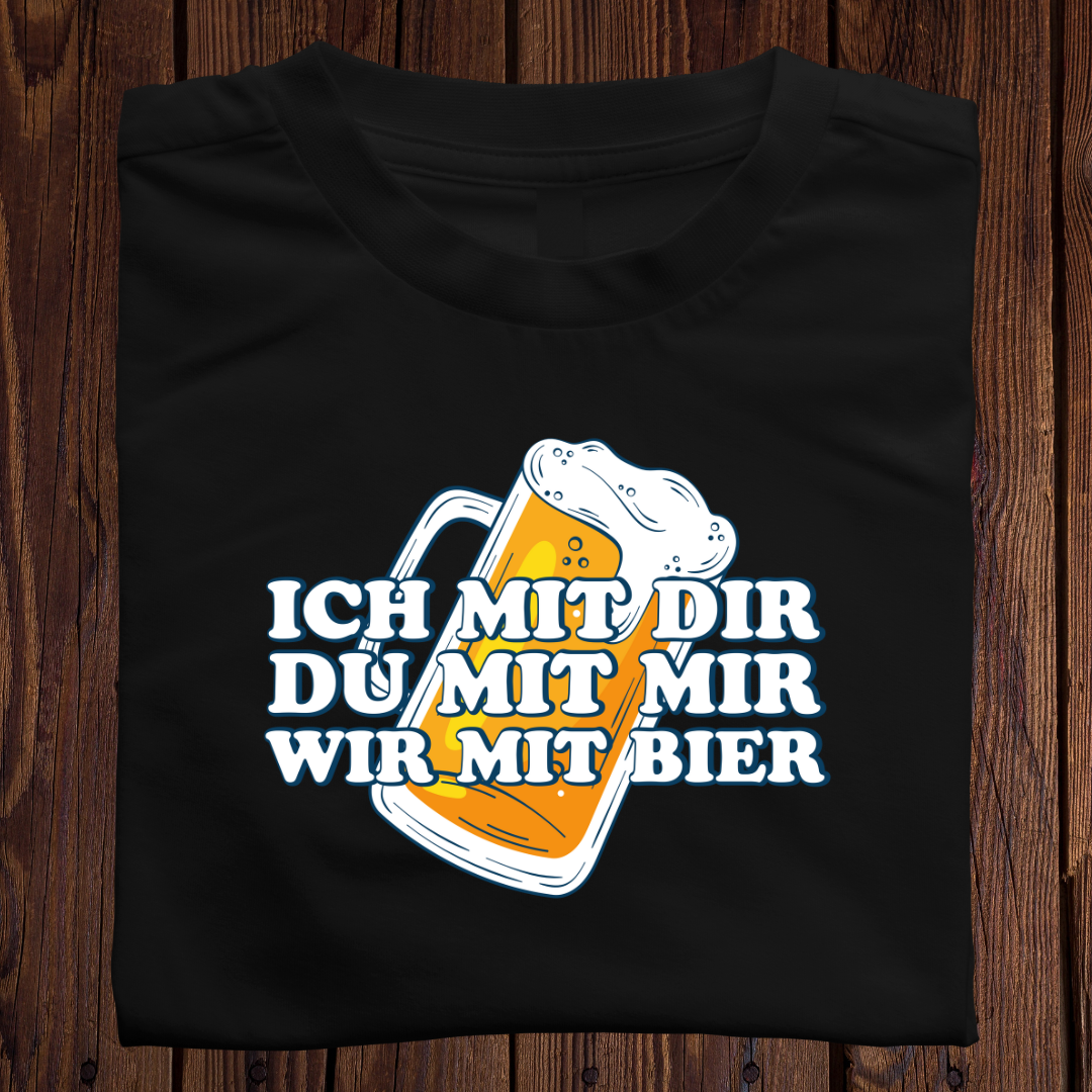 ICH mit dir du mit MIR wir mit BIER