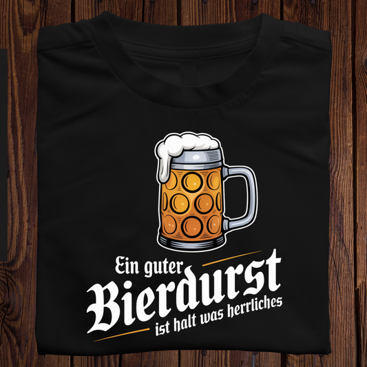 Ein guter Bierdurst ist halt was herrliches! - Shirt