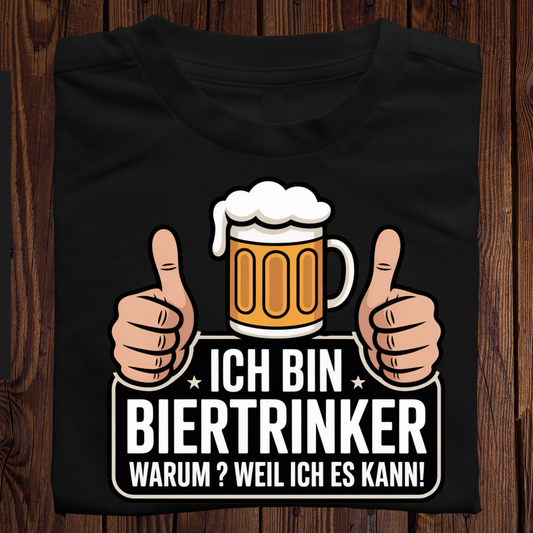 Ich bin Biertrinker, warum? Weil ich es kann!