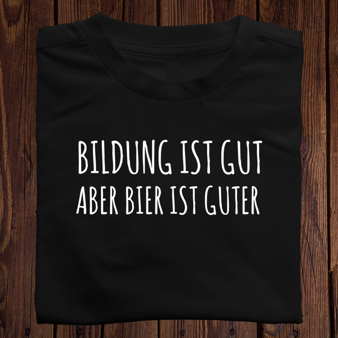 Bildung ist gut aber Bier ist guter