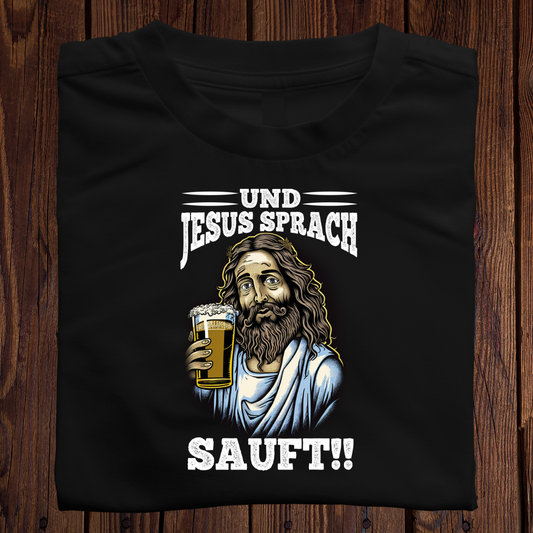Und Jesus sprach SAUFT!