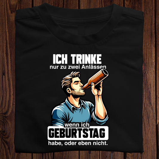 ICH TRINKE nur zu zwei Anlässen