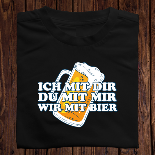 ICH mit dir du mit MIR wir mit BIER