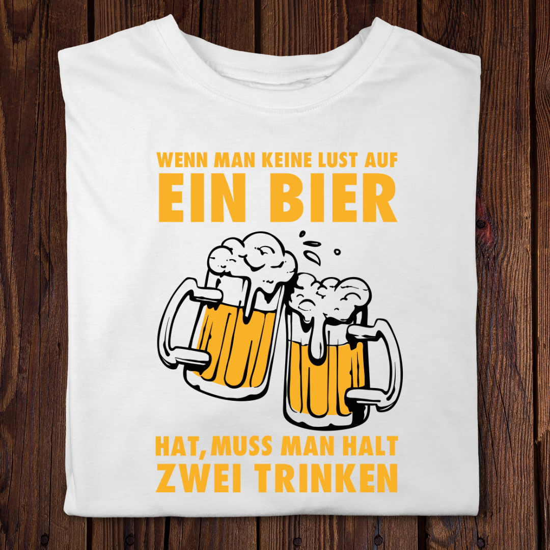 Wenn man keine Lust auf EIN BIER hat, muss man halt ZWEI TRINKEN